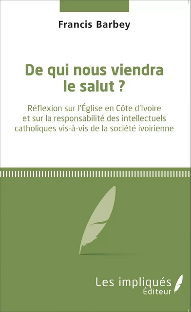 De qui nous viendra le salut ? - Francis Barbey - Les Impliqués