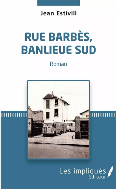 Rue Barbès, banlieue sud - Jean Estivill - Les Impliqués