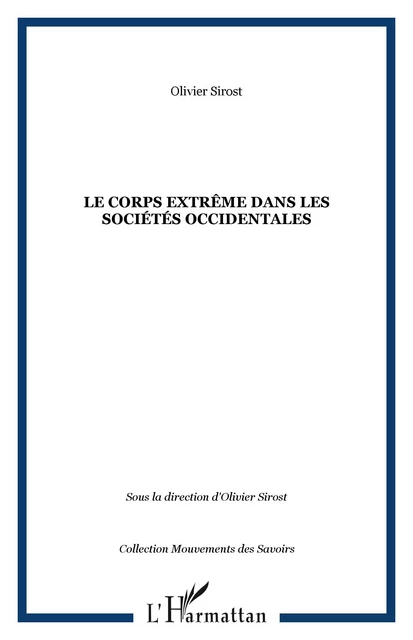 Le corps extrême dans les sociétés occidentales - Olivier Sirost - Editions L'Harmattan