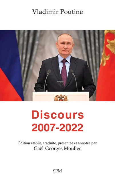 Vladimir Poutine. Discours 2007-2022 - Gaël-Georges Moullec - SPM