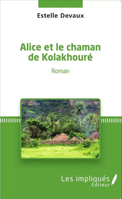 Alice et le chaman de kolakhoure - Estelle Devaux - Les Impliqués