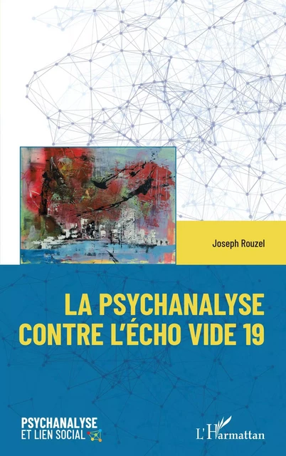 La psychanalyse contre l'écho vide 19 - Joseph Rouzel - Editions L'Harmattan