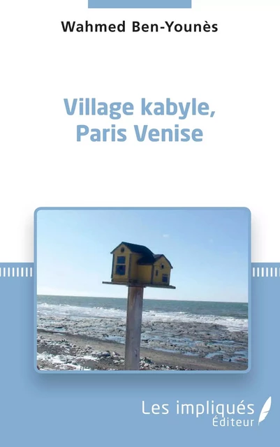 Village kabyle, Paris Venise - Wahmed Ben-Younes - Les Impliqués