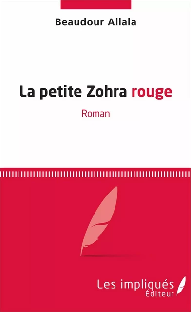 La petite Zohra rouge - Beaudour Allala - Les Impliqués