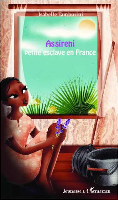 Assireni, petite esclave en France - Isabelle Tamburini - Editions L'Harmattan