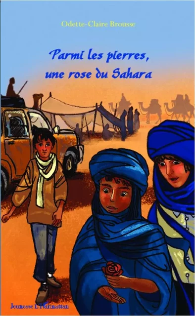 Parmi les pierres, une rose du Sahara - Odette-Claire Brousse - Editions L'Harmattan