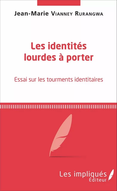 Les identités lourdes à porter - Jean-Marie Vianney Rurangwa - Les Impliqués