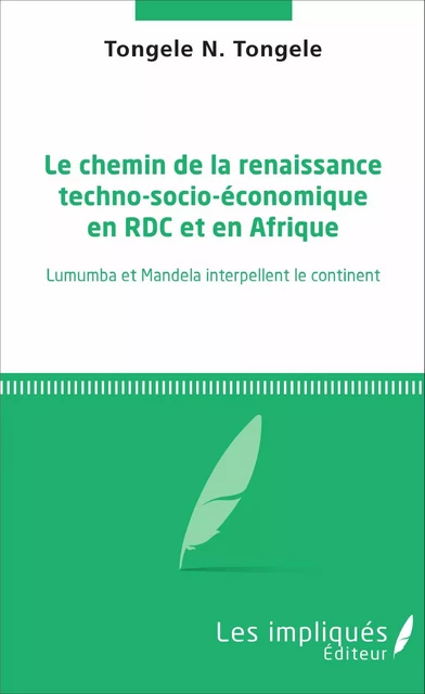 Le chemin de la renaissance techno-socio-économique en RDC et en Afrique - Tongele Tongele N. - Les Impliqués