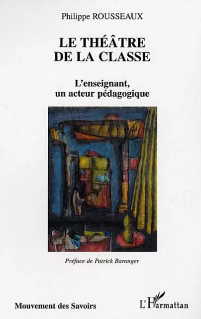 Le théâtre de la classe - Philippe Rousseaux - Editions L'Harmattan