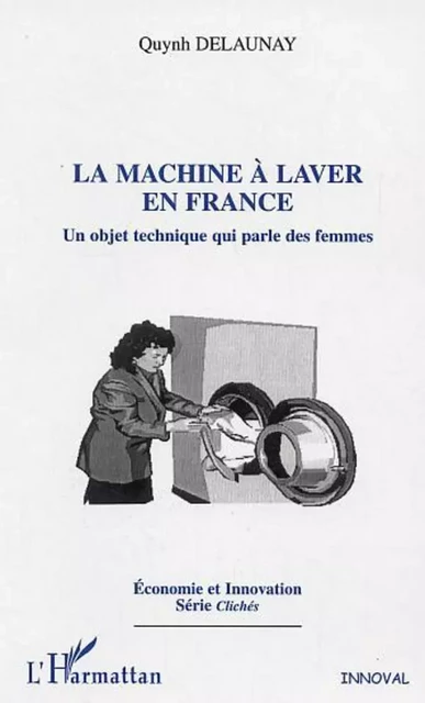 La machine à laver en France - Quynh Delaunay - Editions L'Harmattan