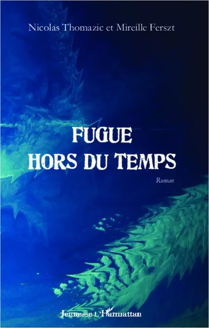 Fugue hors du temps - Nicolas THOMAZIC - Editions L'Harmattan