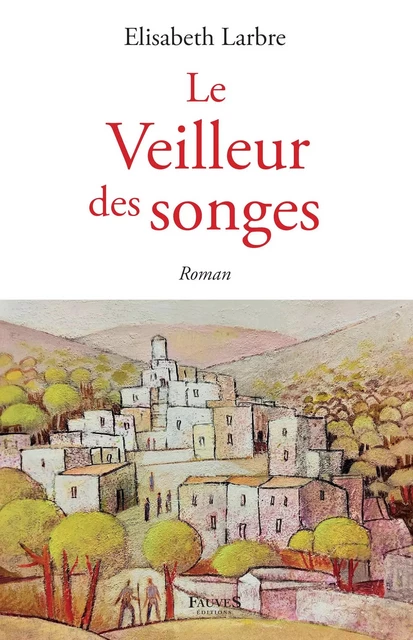 Le veilleur des songes - Elisabeth Larbre - Fauves editions