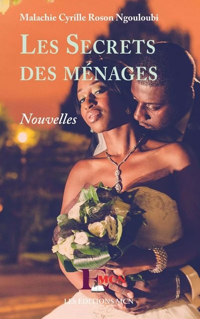 Les secrets des ménages. Nouvelles - Malachie Cyrille Ngouloubi - Editions L'Harmattan