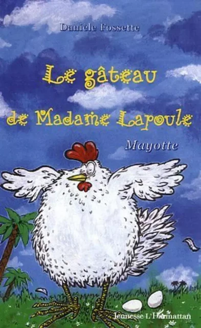 Le gâteau de madame Lapoule - Danielle Fossette - Editions L'Harmattan