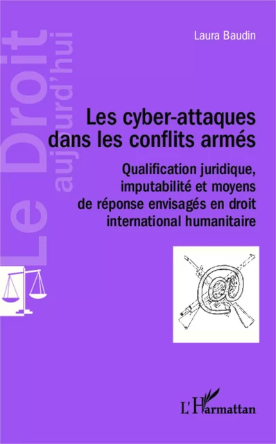 Les cyber-attaques dans les conflits armés - Laura Baudin - Editions L'Harmattan