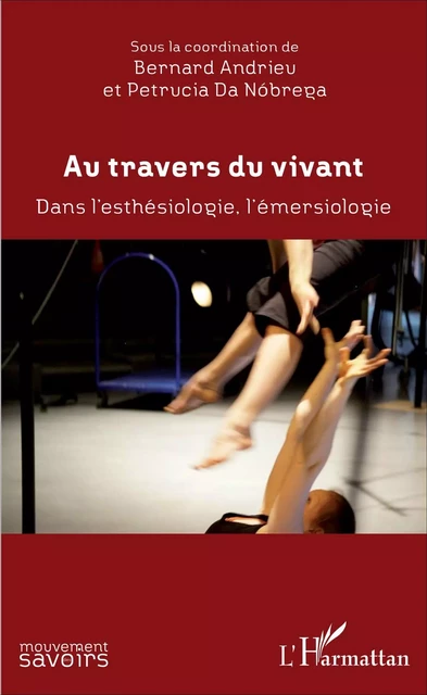 Au travers du vivant - Petrucia Da Nóbrega, Bernard Andrieu - Editions L'Harmattan