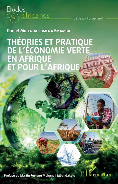 Théories et pratique de l'économie verte en Afrique et pour l'Afrique - Daniel Mulenda Lomena Emamba - Editions L'Harmattan