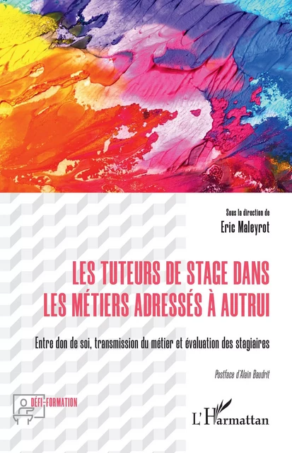 Les tuteurs de stage dans les métiers adressés à autrui - ERIC MALEYROT - Editions L'Harmattan