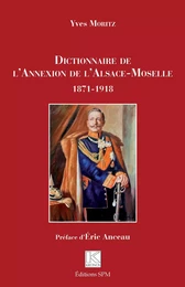 Dictionnaire de l'Annexion de l'Alsace-Moselle