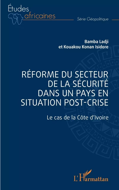 Réforme du secteur de la sécurité dans un pays en situation de post-crise - Ladji Bamba, Isidore Kouakou Konan - Editions L'Harmattan