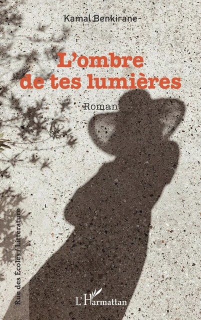 L'ombre de tes lumières - Kamal Benkirane - Editions L'Harmattan