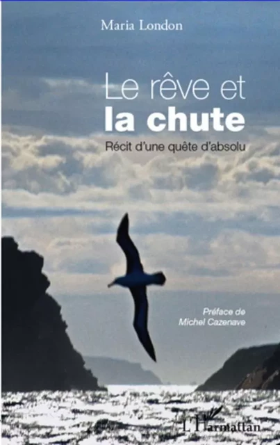 Le rêve et la chute - Maria London - Editions L'Harmattan