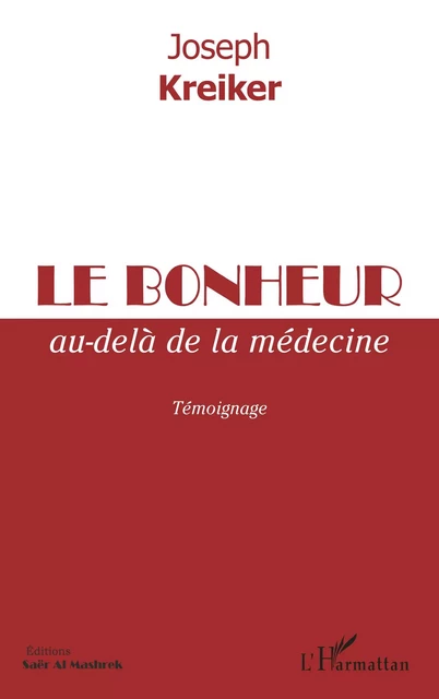 Le bonheur au-delà de la médecine - Joseph Kreiker - Editions L'Harmattan