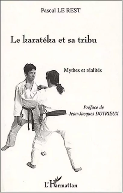 LE KARATEKA ET SA TRIBU - PASCAL LE REST - Editions L'Harmattan