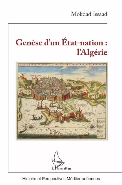 Genèse d'un État-nation : l'Algérie - Mokdad Issaad - Editions L'Harmattan