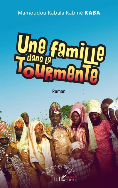 Une famille dans la tourmente - Mamoudou Kabala Kabiné Kaba - Editions L'Harmattan