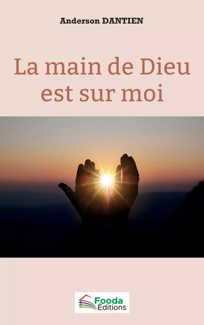 La main de Dieu est sur moi - Anderson Dantien - Fooda Editions