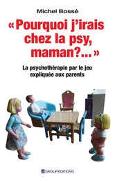 Pourquoi j'irais chez la psy, maman ? ...