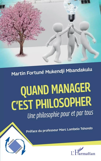 Quand manager c'est philosopher - Martin Fortuné Mukendji Mbandakulu - Editions L'Harmattan