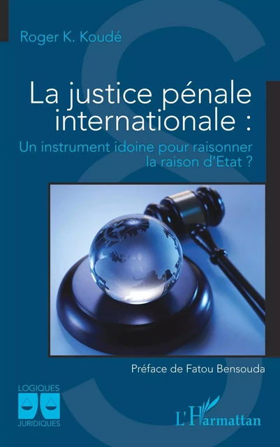 La justice pénale internationale - Roger Koussetogue Koudé - Editions L'Harmattan