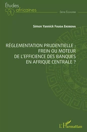 Réglementation prudentielle : frein ou moteur de l'efficience des banques en Afrique centrale ?