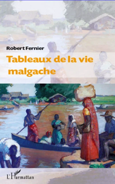 Tableaux de la vie malgache - Robert Fernier - Editions L'Harmattan