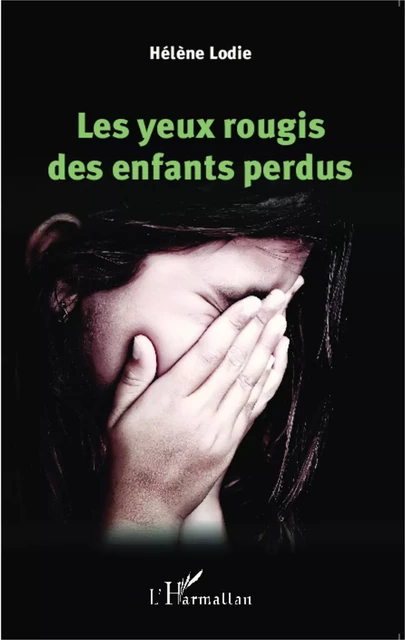 Les yeux rougis des enfants perdus - Hélène Lodie - Editions L'Harmattan