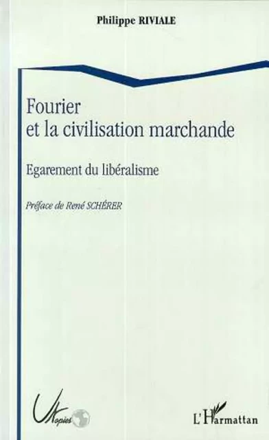 Fourrier et la civilisation marchande - Philippe Riviale - Editions L'Harmattan