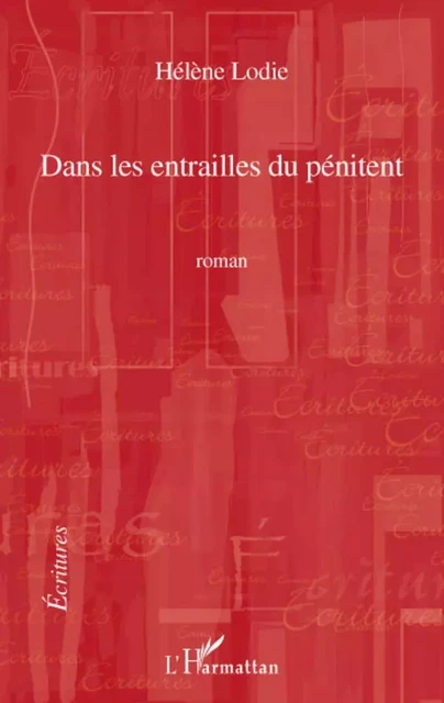 Dans les entrailles du pénitent - Hélène Lodie - Editions L'Harmattan