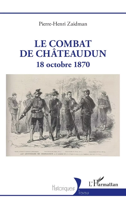 Le combat de Châteaudun - Pierre-Henri Zaidman - Editions L'Harmattan