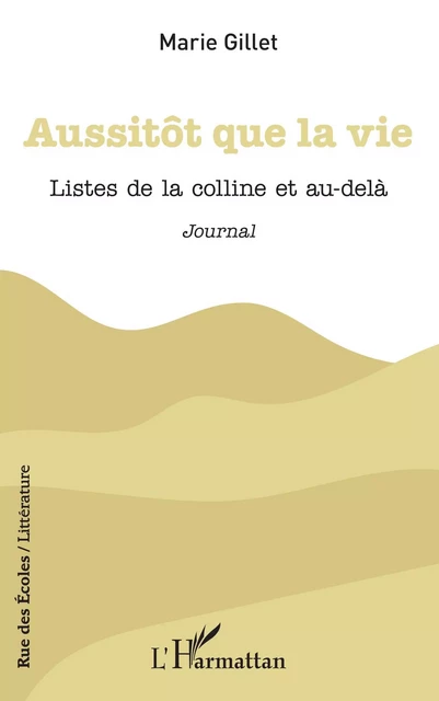 Aussitôt que la vie - MARIE GILLET - Editions L'Harmattan