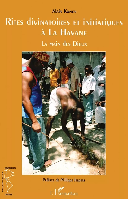 Rites divinatoires et initiatiques à la Havane - Alain Konen - Editions L'Harmattan