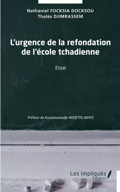 L'urgence de la refondation de l'école tchadienne - Thales Djimrassem, Nathaniel Focksia Docksou - Les Impliqués