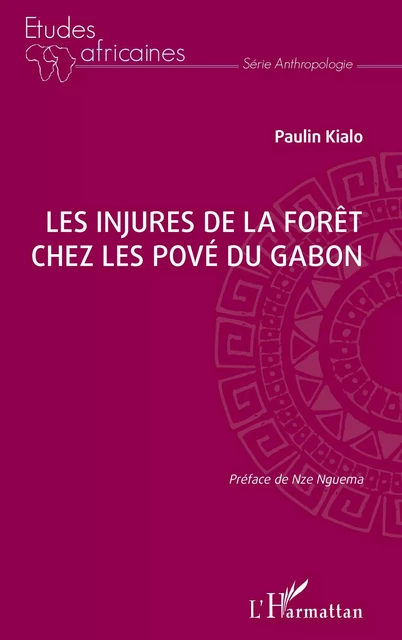 Les injures de la forêt chez les Pové du Gabon - Paulin Kialo - Editions L'Harmattan