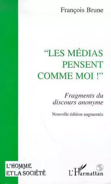 Les médias pensent comme moi - François Brune - Editions L'Harmattan