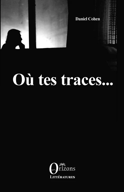 Où tes traces - Daniel Cohen - Editions Orizons