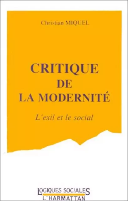 Critique de la modernité - Christian MIQUEL - Editions L'Harmattan