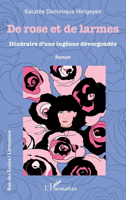 De rose et de larmes - Galatée Dominique Hirigoyen - Editions L'Harmattan