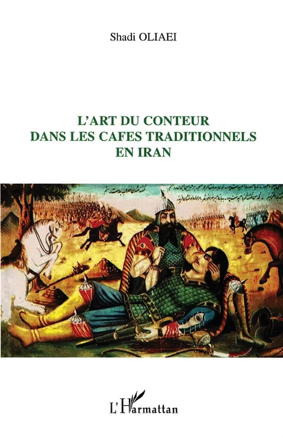 L'art du conteur dans les cafés traditionnels en Iran - Shadi Oliaei - Editions L'Harmattan