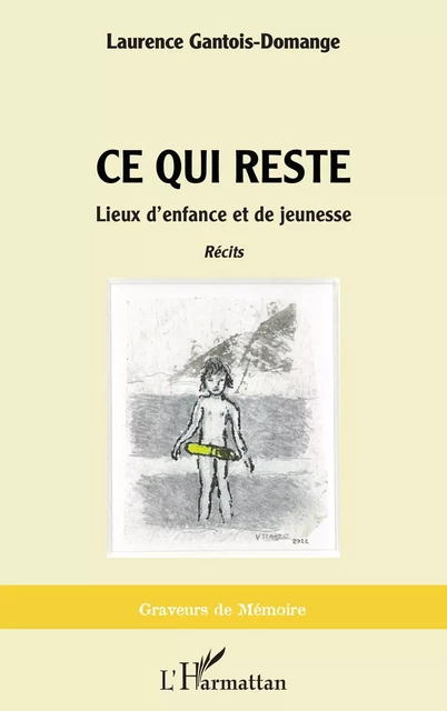 Ce qui reste - Laurence Gantois-Domange - Editions L'Harmattan